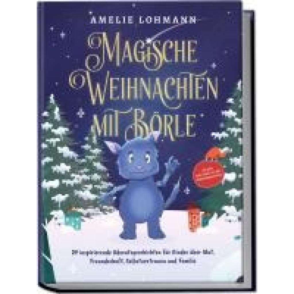 9783969304419 - Lohmann Amelie Magische Weihnachten mit Börle 24 inspirierende Adventsgeschichten für Kinder über Mut Freundschaft Selbstvertrauen und Familie - inkl gratis Audio-Dateien von allen Weihnachtsgeschichten