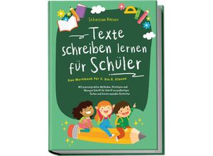 9783969304945 - Texte schreiben lernen für Schüler - Das Workbook für 5 bis 8 Klasse Mit praxiserprobten Methoden Strategien und Übungen Schritt für Schritt zu großartigen Texten und hervorragenden Bestnoten - Sebastian Häfner Kartoniert (TB)