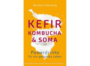 9783969330302 - Kefir Kombucha & Soma - Norbert Hartwig Gebunden