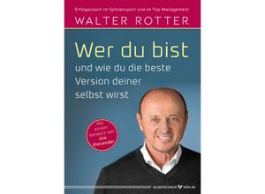 9783969330821 - Wer du bist und wie du die beste Version deiner selbst wirst - Walter Rotter Gebunden