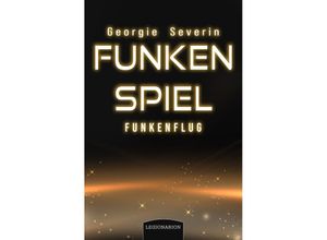 9783969371206 - Funkenspiel - Funkenflug - Georgie Severin Kartoniert (TB)