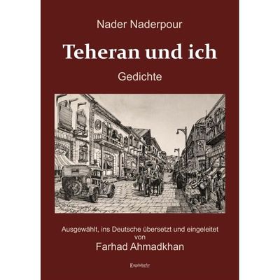 9783969403150 - Nader Naderpour Teheran und ich Gedichte - Nader Naderpour Gebunden