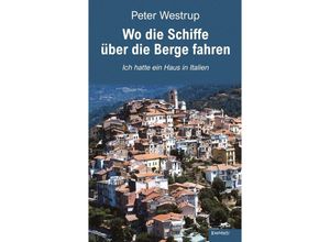 9783969406274 - Wo die Schiffe über die Berge fahren - Peter Westrup Kartoniert (TB)