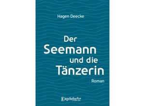 9783969406434 - Der Seemann und die Tänzerin - Hagen Deecke Kartoniert (TB)