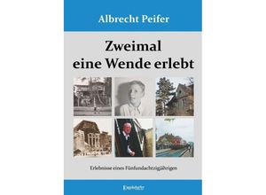 9783969406519 - Zweimal eine Wende erlebt - Albrecht Peifer Kartoniert (TB)