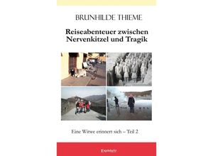 9783969406595 - Reiseabenteuer zwischen Nervenkitzel und Tragik - Brunhilde Thieme Kartoniert (TB)