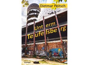 9783969406649 - Unterm Teufelsberg - Dietmar Peitsch Kartoniert (TB)