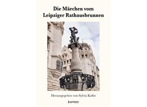 9783969406717 - Die Märchen vom Leipziger Rathausbrunnen - Sylvia Kolbe Kartoniert (TB)