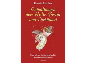 9783969406809 - Enthüllungen über Holle Percht und Christkind - Renate Reuther Kartoniert (TB)