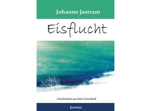 9783969406847 - Eisflucht - Johanne Jastram Kartoniert (TB)