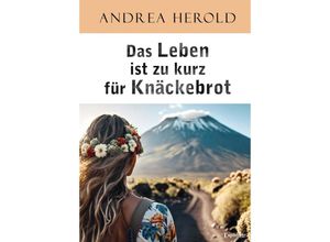 9783969406922 - Das Leben ist zu kurz für Knäckebrot - Andrea Herold Kartoniert (TB)