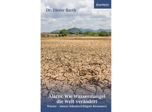 9783969407059 - Alarm Wie Wassermangel die Welt verändert - Dr Dieter Barth Kartoniert (TB)