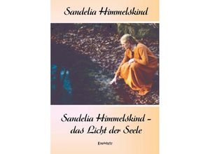 9783969407202 - Sandelia Himmelskind - das Licht der Seele - Sandelia Himmelskind Gebunden