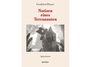 9783969407325 - Notizen eines Terranauten - Gottfried Pixner Kartoniert (TB)