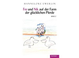 9783969407363 - Fre und Nik auf der Farm der glücklichen Pferde - Hannelore Ewerlin Gebunden