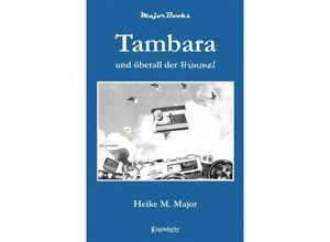 9783969407424 - Tambara und überall der Himmel - Heike M Major Kartoniert (TB)