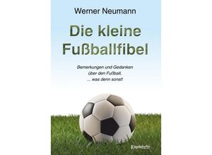 9783969407455 - Die kleine Fußballfibel - Werner Neumann Kartoniert (TB)