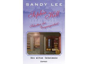 9783969407882 - Sophie Hill - Schatten der Vergangenheit - Sandy Lee Taschenbuch