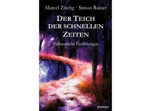 9783969407899 - Der Teich der schnellen Zeiten - Marcel Zischg Taschenbuch