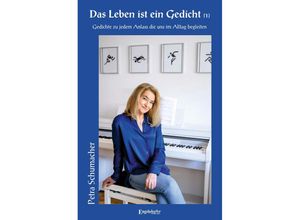 9783969407981 - Das Leben ist ein Gedicht (1) - Petra Schumacher Gebunden