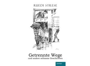 9783969408063 - Getrennte Wege und andere seltsame Geschichten - Ruedi Strese Taschenbuch