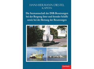 9783969408087 - Die Seemannschaft der DSR-Besatzungen bei der Bergung ihrer und fremder Schiffe sowie bei der Rettung der Besatzungen - Hans-Hermann Diestel Taschenbuch