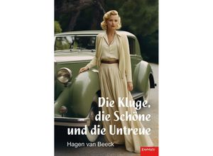 9783969408100 - Die Kluge die Schöne und die Untreue - Hagen van Beeck Kartoniert (TB)