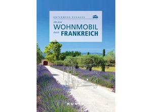 9783969650479 - KUNTH Mit dem Wohnmobil unterwegs   KUNTH Mit dem Wohnmobil durch Frankreich - Björn Stüben Kartoniert (TB)