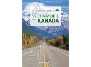 9783969651131 - KUNTH Mit dem Wohnmobil durch Kanada - Cornelia Hammelmann Kartoniert (TB)