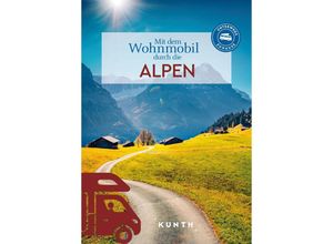 9783969651636 - KUNTH Mit dem Wohnmobil durch die Alpen Kartoniert (TB)