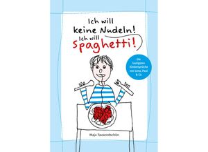 9783969667286 - Ich will keine Nudeln! Ich will Spaghetti! - Maja Tausendschön Gebunden