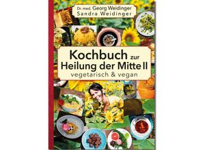 9783969668542 - Kochbuch zur Heilung der Mitte II - Georg Weidinger Sandra Weidinger Gebunden