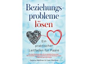 9783969671436 - Beziehungsprobleme lösen - Ein praktischer Leitfaden für Paare - Meißner Dajana Meißner Uwe Taschenbuch