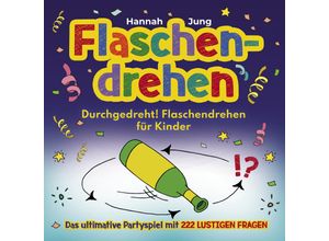 9783969672082 - Durchgedreht! Flaschendrehen für Kinder - Hannah Jung Kartoniert (TB)