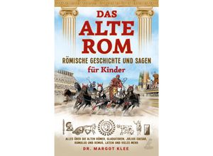 9783969672211 - Das alte Rom - Römische Geschichte und Sagen für Kinder - Margot Klee Taschenbuch