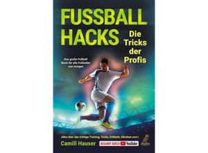 9783969672365 - Fußball Hacks - Die Tricks der Profis - Camill Hauser Taschenbuch