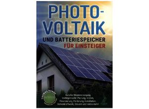 9783969673188 - Photovoltaik und Batteriespeicher für Einsteiger - Thomas Bonke Kartoniert (TB)