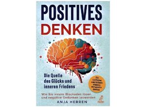 9783969673218 - Positives Denken - Die Quelle des Glücks und inneren Friedens - Anja Herren Kartoniert (TB)