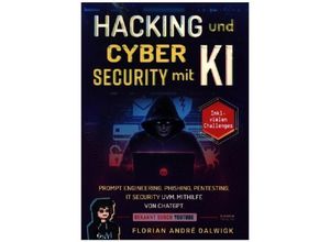 9783969673393 - Hacking und Cyber Security mit KI - Florian Dalwigk Kartoniert (TB)