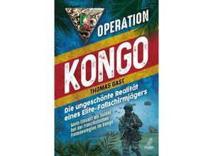 9783969673423 - Operation Kongo - Mein Einsatz als Soldat bei der französischen Fremdenlegion im Kongo - Thomas Gast Gebunden