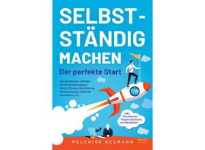 9783969673706 - Selbstständig machen - Der perfekte Start - Melchior Neumann Gebunden