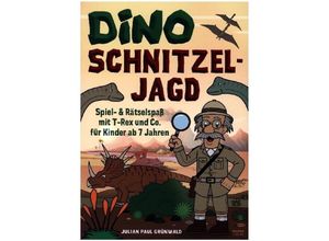 9783969673737 - Dino Schnitzeljagd Spiel - Auf Schatzsuche mit Dinosauriern in der Urzeit - Julian Paul Grünwald Gebunden