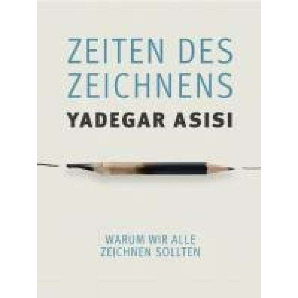 9783969674871 - Asisi Yadegar Zeiten des Zeichnens
