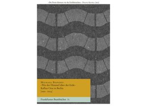 9783969820926 - »Wie der Himmel über der Erde« Kafkas Orte in Berlin [1910-1924] - Michael Bienert Taschenbuch