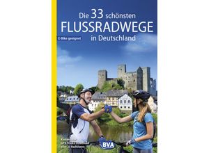 9783969901229 - Die 33 schönsten Flussradwege in Deutschland E-Bike-geeignet mit kostenlosem GPS-Download der Touren via BVA-website oder Karten-App - Oliver Kockskämper Kartoniert (TB)