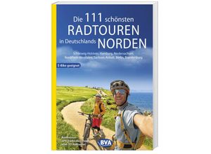 9783969902011 - Die 111 schönsten Radtouren in Deutschlands Norden E-Bike geeignet kostenloser GPX-Tracks-Download aller 111 Radtouren Kartoniert (TB)