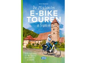 9783969902103 - Die 25 schönsten E-Bike Touren in Franken - Otmar Steinbicker Kartoniert (TB)