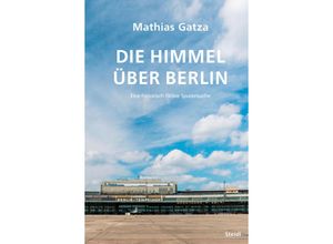 9783969992784 - Die Himmel über Berlin - Mathias Gatza Gebunden