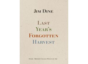 9783969993125 - Last Years Forgotten Harvest - Jim Dine Gebunden