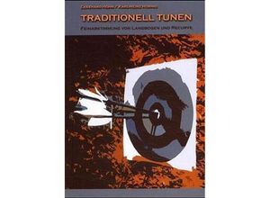 9783980587716 - Traditionell Tunen Feinabstimmung von Langbogen und Recurve - Ekkehard Höhn Karl-Heinz Hörnig Kartoniert (TB)